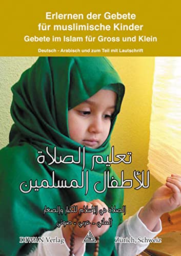 Erlernen der Gebete für muslimische Kinder: Gebete im Islam für Gross und Klein Deutsch - Arabisch und zum Teil mit Lautschrift